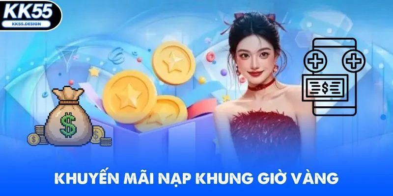 KK55 thưởng nạp giờ vàng cực khủng lên đến 8.888K